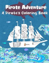 Pirate Coloring Book for Kids Ages 3+: Fun and Exciting Pirate-Themed Coloring Pages for Kids Who Love Pirates!
