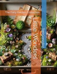 Little Wonders: The Fairy Garden Collection