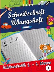 Schreibschrift Übungsheft: schön schreiben üben Buchstaben und Wörter 1. bis 3. Klasse