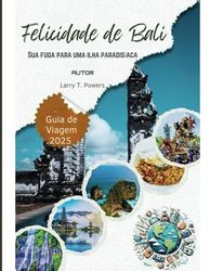 Felicidade de Bali (Indonesia) 2025 Guia de Viagem: Sua fuga para uma ilha paradisíaca