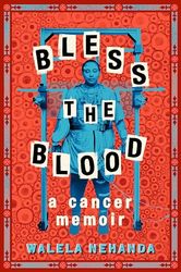 Bless the Blood: A Cancer Memoir