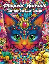 Magical Animals Coloring Book for Tweens: Beautiful Coloring Pages for Girls aged 7 and above
