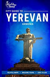 City Guide to Yerevan, Armenia