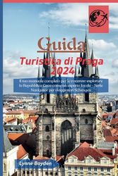 Guida turistica di Praga 2024: Il tuo manuale completo per le vacanze: esplorare la Repubblica Ceca come un esperto locale - Serie Navigator per viaggiatori Schengen.