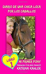 Diario de una Chica Loca por los Caballos: Mi primer Pony - Libro 1