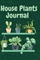 House Plants Journal: For Indoor and Outdoor Plant Care | Plant Details, Care Requirements, Repotting Dates and Watering Schedule Tracker