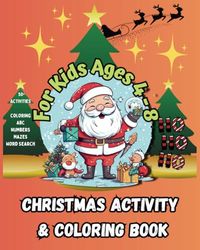 Christmas Activity & Coloring Book for Kids Ages 4 - 8.: Coloring pages, Mazes, Color by Numbers, Word Search, ABC, Counting 1-100.