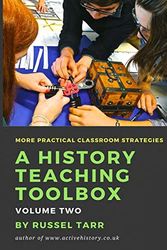 A History Teaching Toolbox: Volume Two: Even More Practical Classroom Strategies: 2