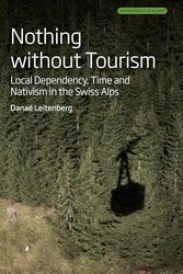 Nothing Without Tourism: Local Dependency, Time and Nativism in the Swiss Alps
