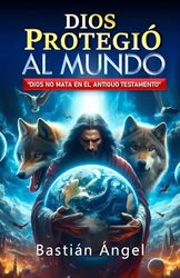 Dios protegió al mundo: Dios no mata