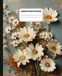 Vintage Daisy Composition Notebook: Floral Aesthetic Journal For Girls, Teens, Women, Vintage Daisy Flower Design | Wide Ruled, 7.5 x 9.25 Inch, 110 pages