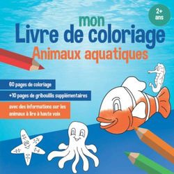 Mon livre de coloriage - Animaux aquatiques: Cahier coloriage pour les tout-petits à partir de 2 ans, peinture images à colorizer, idée de Cadeau