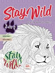 Stay wild – 2 in 1: Coloring book for adults (Mandalas) - 2 books in 1: Volume 1 + Volume 2 - Anti stress – 54 coloring illustrations.