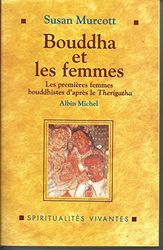Bouddha et les Femmes : Les premières femmes bouddhistes d'après le Therigatha
