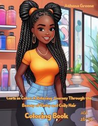 Curls in Color: A Relaxing Journey Through the Beauty of Kinky and Coily Hair: Awesome Adult Kinky and Coily Hair Coloring Book ages 16-30