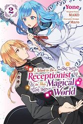 I WANT TO BE A RECEPTIONIST IN MAGICAL WORLD 02: Volume 2