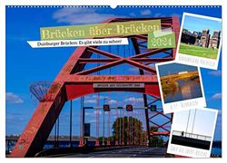 Duisburg - Brücken über Brücken (Wandkalender 2024 DIN A2 quer), CALVENDO Monatskalender: Duisburg ¿ Verbunden durch mehr als 700 Brücken