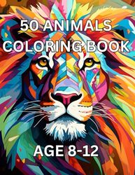 50 ANIMALS COLORING BOOK: 50 animals coloring book 8-12