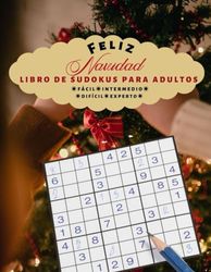 Feliz Navidad LIBRO DE SUDOKUS PARA ADULTOS: | 100 juegos| 4 niveles de dificultad: FÁCIL,INTERMEDIO, DIFÍCIL, EXPERTO | LETRA GRANDE | Regalo de Navidad | (Spanish Edition)