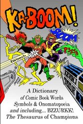 KA-BOOM!: A Dictionary of Comic Book Words, Symbols & Onomatopoeia