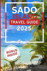 SADO ISLAND TRAVEL GUIDE 2025: Your Ultimate Guide to Japan’s Natural Wonders, Hidden Gems, Cultural Treasures and authentic experience