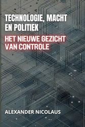 Technologie, Macht En Politiek: Het Nieuwe Gezicht Van Controle