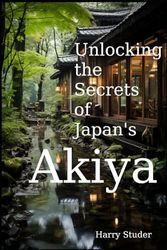 Unlocking the Secrets of Japan's Akiya: The Mystical Abandoned Homes of the Land of the Rising Sun