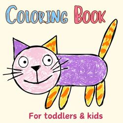 My First Coloring Book for Toddlers & Kids Ages 1+: 50 Easy and Cute Coloring Pages to Promote Creativity and Motor Skills
