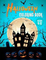 Halloween Coloring Book For Kids Ages 4-8: Spooky Cute Halloween Coloring Pages With Various Halloween-Themed Illustrations and Sentences.