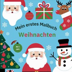 Mein erstes Weihnachten-Malbuch: Für Kinder ab 1 Jahr - Große, kinderfreundliche Motive zum ausmalen - Perfekt für kleine Hände und erste ... - Perfekt zum ausmalen und Kritzeln