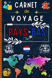 Carnet de Voyage Pays-Bas: Capturez Chaque Instant | Un carnet à remplir pour raconter votre séjour, noter vos découvertes et coller vos photos.