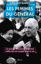 Les femmes du Général: Comment il a changé la condition des femmes. Celles qui ont compté dans sa vie