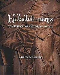 Embellishments: Constructing Victorian Detail