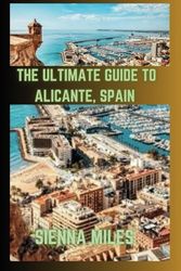 THE ULTIMATE GUIDE TO ALICANTE, SPAIN