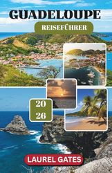 GUADELOUPE REISEFÜHRER 2026