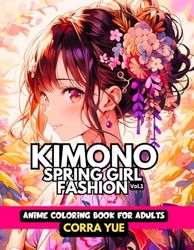 Kimono Spring Girl Fashion - Anime Coloring Book For Adults Vol.1: Glamorous Hairstyle, Makeup & Cute Beauty Faces, With Stunning Portraits Of Anime ... Cartooning Students, Cartoon Lovers: 20