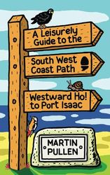 A Leisurely Guide to the South West Coast Path: Westward Ho! to Port Isaac