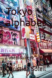 Tokyo alphabet: L'abécédaire de Tokyo