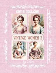 Cut and Collage Vintage Women 2: 8.5X11 in. 35 Pages, One-Sided Decorative Paper for Junk Journaling