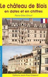 Le Château de Blois en dates et en chiffres