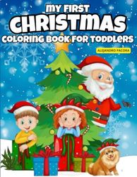 My first Christmas coloring book for toddlers: and kids simple design, ages 1-3, ages 2-4, ages 4-8, ages 8-12: dot markers activity book, dot to dot for kids