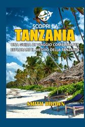 SCOPRI LA TANZANIA: UNA GUIDA DI VIAGGIO COMPLETA PER ESPLORARE IL MEGLIO DELLA TANZANIA