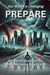 PREPARE: Our World is Changing? Simple and easy ways for urban Residents to be READY.
