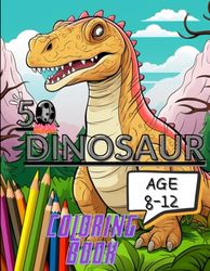 50 dinosaur coloring book: Awesome 50 Dinosaur Coloring Book Kids 8-12