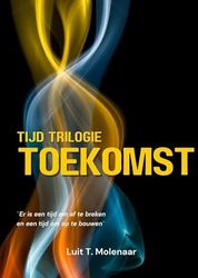 tijd trilogie TOEKOMST: er is een tijd om af te breken en een tijd om op te bouwen