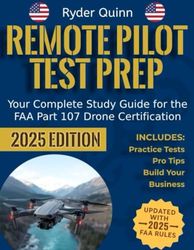 Remote Pilot Test Prep: Still Grounded? Pass the FAA Part 107 Now and Start Flying Legally, Earning Confidently, and Living the Drone Pilot Life You’ve Been Dreaming About.