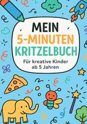 Mein 5-Minuten-Kritzelbuch: 70 lustige Zeichenideen für kleine Künstler ab 5 Jahren