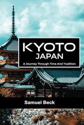 Kyoto Japan 2024: A Journey Through Time and Tradition