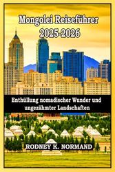 Mongolei Reiseführer 2025-2026: Enthüllung nomadischer Wunder und ungezähmter Landschaften