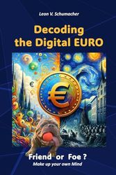 Decoding the Digital Euro: Friend or Foe?: Make up your own mind!